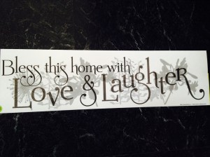 Bless this home with love & laughier