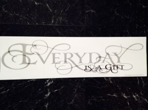 Everyday is a gift