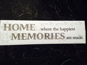 Home...where the happiest memories are made